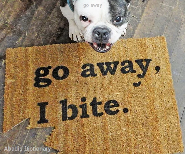 go away